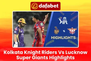 Kolkata Knight Riders Vs Lucknow Super Giants Highlights