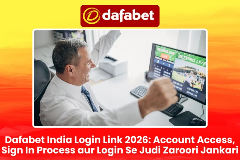 Dafabet India Login Link 2026 Account Access, Sign In Process aur Login Se Judi Zaroori Jankari