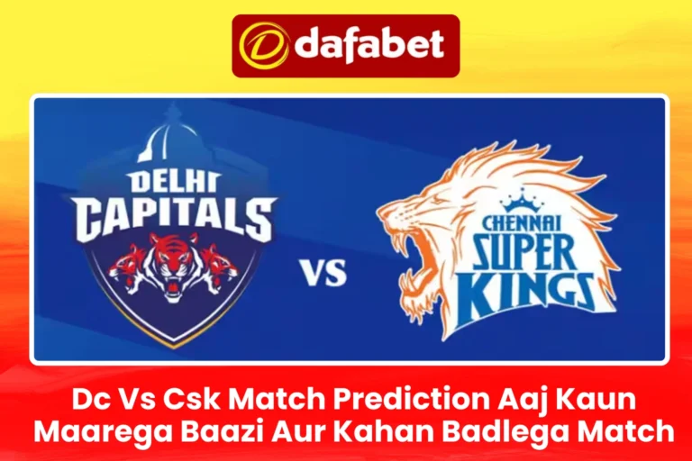 Dc Vs Csk Match Prediction Aaj Kaun Maarega Baazi
