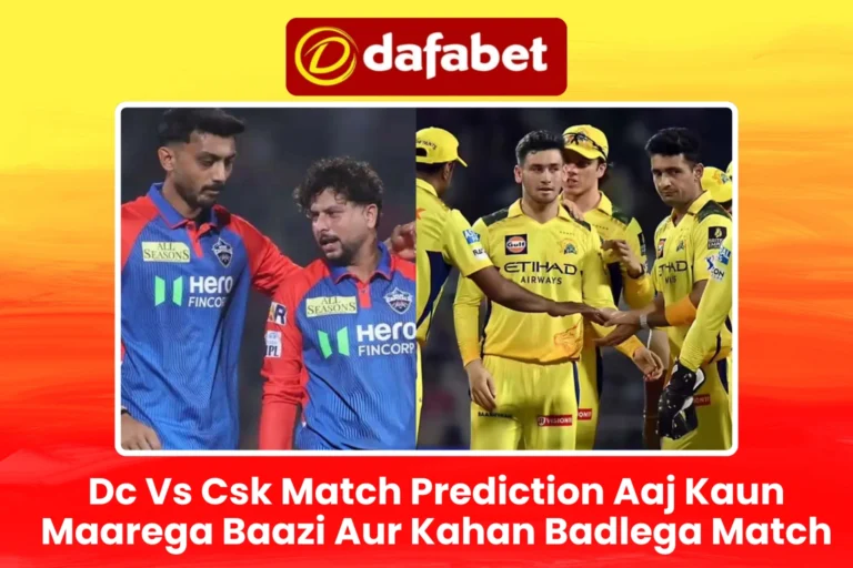 Dc Vs Csk Match Prediction Aaj Kaun Maarega Baazi Aur Kahan Badlega Match